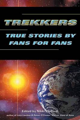 Trekkers: True Stories by Fans for Fans - Stafford, Nikki (Editor)