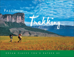 Trekking: Dream Places You'd Rather be