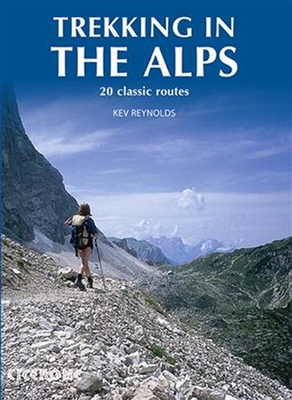 Trekking in the Alps - Reynolds, Kev, and Sharp, Hilary (Contributions by), and Clark, Roy (Contributions by)