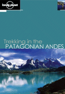 Trekking in the Patagonian Andes - Lindenmayer, Clem, and Tapp, Nicholas