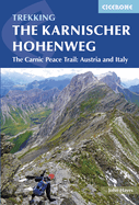 Trekking the Karnischer Hhenweg: The Carnic Peace Trail: Austria and Italy