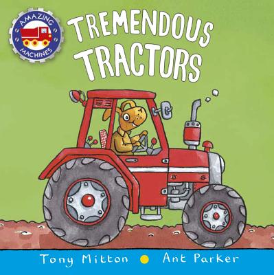 Tremendous Tractors - Mitton, Tony, and Parker, Ant