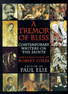 Tremor of Bliss: Contemporary Writers on the Saints Edit - Elie, Paul (Editor), and Coles, Robert (Introduction by)