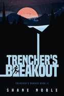 Trencher's Breakout: Trencher's Bunker Book II