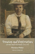 Trenches and Destruction: Letters from the Front 1915-1919 Pleasance Walker