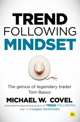 Trend Following Mindset: The Genius of Legendary Trader Tom Basso - Covel, Michael