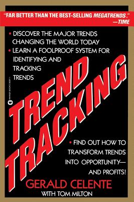 Trend Tracking: The System to Profit from Today's Trends - Celente, Gerald, and Milton, Tom