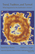 Trend, Tradition, and Turmoil: What Happened to the Southeastern Archaic?