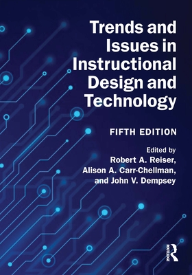 Trends and Issues in Instructional Design and Technology - Reiser, Robert A (Editor), and Carr-Chellman, Alison A (Editor), and Dempsey, John V (Editor)