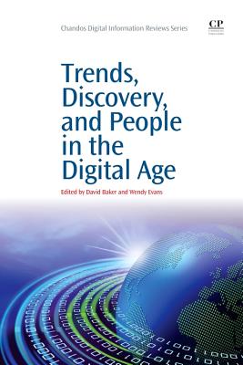 Trends, Discovery, and People in the Digital Age - Evans, Wendy (Editor), and Baker, David (Editor)