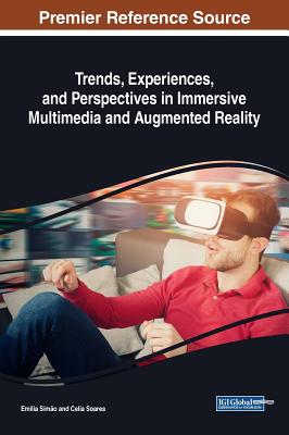 Trends, Experiences, and Perspectives in Immersive Multimedia and Augmented Reality - Simo, Emlia (Editor), and Soares, Celia (Editor)