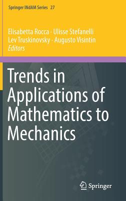 Trends in Applications of Mathematics to Mechanics - Rocca, Elisabetta (Editor), and Stefanelli, Ulisse (Editor), and Truskinovsky, Lev (Editor)