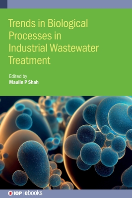 Trends in Biological Processes in Industrial Wastewater Treatment - Shah, Maulin (Editor)