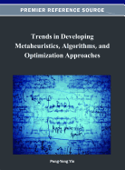 Trends in Developing Metaheuristics, Algorithms, and Optimization Approaches