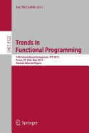 Trends in Functional Programming: 14th International Symposium, Tfp 2013, Provo, Ut, Usa, May 14-16, 2013, Revised Selected Papers
