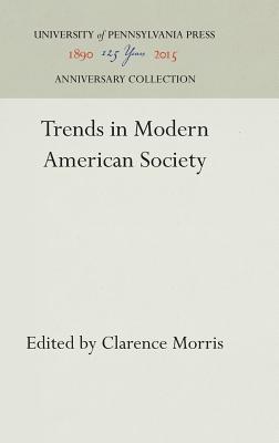 Trends in Modern American Society - Morris, Clarence (Editor)