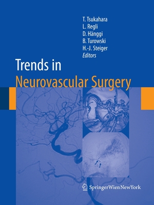 Trends in Neurovascular Surgery - Tsukahara, Tetsuya (Editor), and Regli, Luca (Editor), and Hnggi, Daniel (Editor)