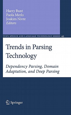 Trends in Parsing Technology: Dependency Parsing, Domain Adaptation, and Deep Parsing - Bunt, Harry (Editor), and Merlo, Paola, Dr. (Editor), and Nivre, Joakim (Editor)