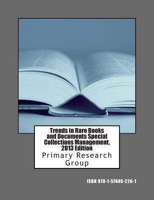 Trends in Rare Books and Documents Special Collections Management, 2013 Edition - Moses, James