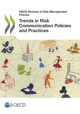Trends in Risk Communication Policies and Practices - Organization for Economic Cooperation & Development (Editor)