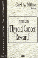Trends in Thyroid Cancer Research (Horizons in Cancer Research, Volume 37)