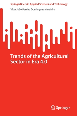 Trends of the Agricultural Sector in Era 4.0 - Martinho, Vtor Joo Pereira Domingues