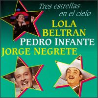 Tres Estrellas en el Cielo - Lola Beltran/Pedro Infante/Jorge Negrete
