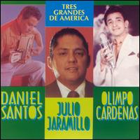 Tres Grandes de America - Daniel Santos/Julio Jaramillo/Olim Cardenas