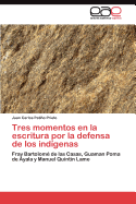 Tres Momentos En La Escritura Por La Defensa de Los Indigenas