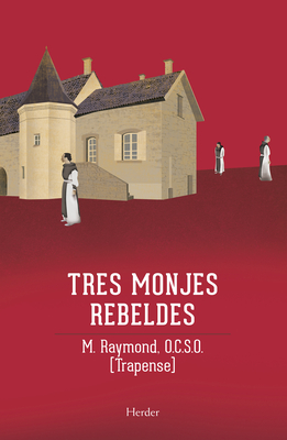 Tres Monjes Rebeldes - Raymond, M