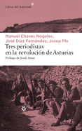 Tres Periodistas En La Revoluci?n de Asturias