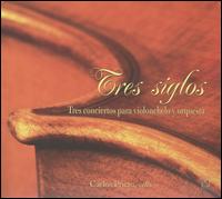 Tres Siglos - Carlos Prieto (cello)