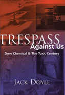 Trespass Against Us: Dow Chemical & the Toxic Century