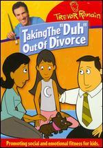 Trevor Romain: Taking the "Duh" Out of Divorce