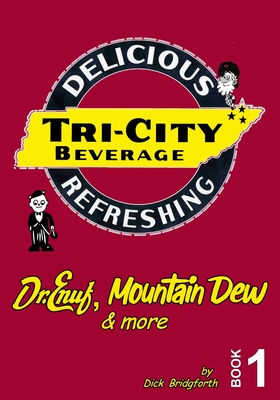 Tri-City Beverage: Dr. Enuf, Mt. Dew & More - Bridgforth, Dick