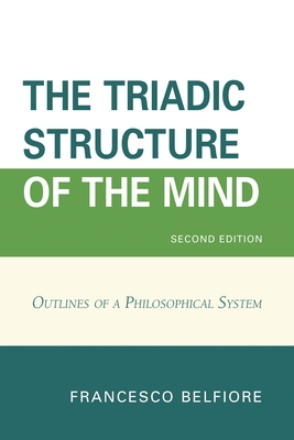 Triadic Structure of the Mind: Outlines of a Philosophical System - Belfiore, Francesco