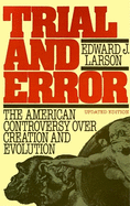 Trial and Error: The American Controversy Over Creation and Evolution