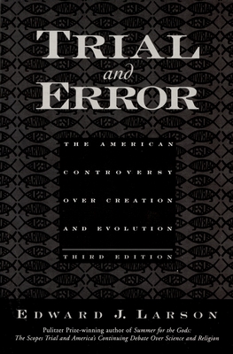 Trial and Error: The American Controversy Over Creation and Evolution - Larson, Edward J, J.D., PH.D.