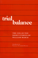 Trial balance; the collected short stories of William March [psend.]