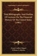 Trial Bibliography and Outline of Lectures on the Financial History of the United States,