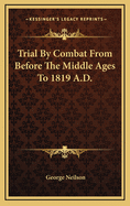 Trial by Combat from Before the Middle Ages to 1819 A.D.