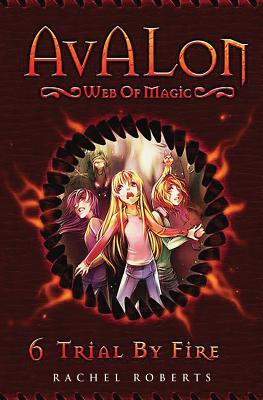 Trial By Fire: Avalon Web of Magic Book 6 - Roberts, Rachel