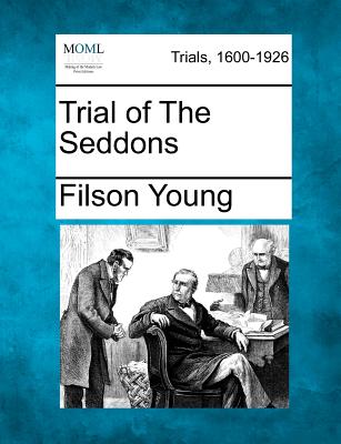 Trial of the Seddons - Young, Filson