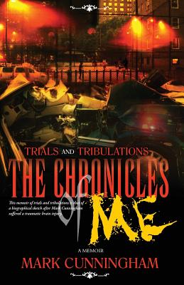 Trials and Tribulations the Chronicles of Me - Cunningham, Mark