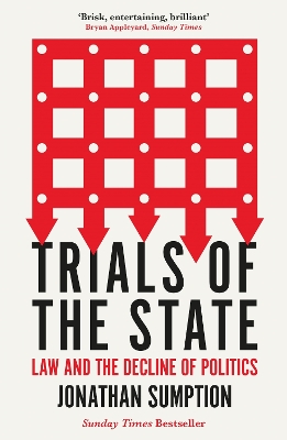 Trials of the State: Law and the Decline of Politics - Sumption, Jonathan
