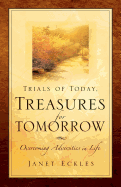 Trials of Today, Treasures for Tomorrow