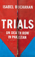 Trials: On Death Row in Pakistan