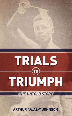 Trials to Triumph - Johnson, Arthur, MD