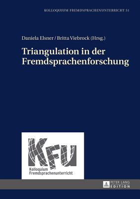 Triangulation in Der Fremdsprachenforschung - Vogt, Karin (Editor), and W?rffel, Nicola (Editor), and Elsner, Daniela (Editor)