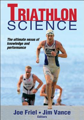 Triathlon Science - Friel, Joe, and Vance, Jim S (Editor)